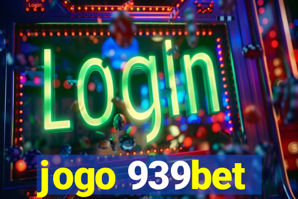 jogo 939bet